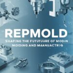 Repmold: Shaping the Future of Molding and Manufacturing
