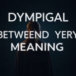 Dympigal: Between Mystery and Meaning